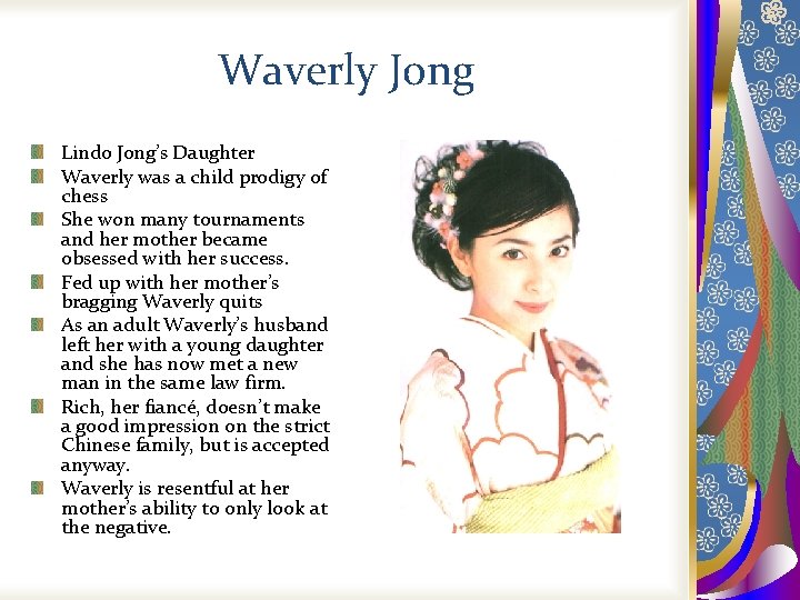 Waverly Jong Lindo Jong’s Daughter Waverly was a child prodigy of chess She won