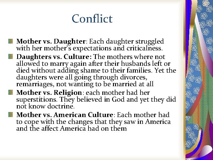 Conflict Mother vs. Daughter: Each daughter struggled with her mother’s expectations and criticalness. Daughters