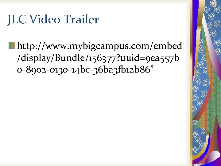 JLC Video Trailer http: //www. mybigcampus. com/embed /display/Bundle/156377? uuid=9 ea 557 b 0 -8902