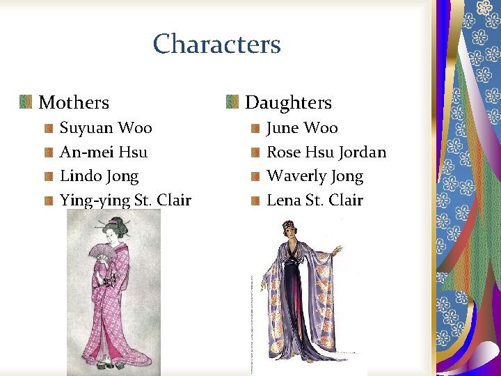 Characters Mothers Suyuan Woo An-mei Hsu Lindo Jong Ying-ying St. Clair Daughters June Woo