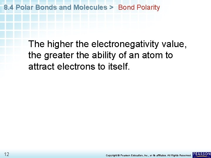 8. 4 Polar Bonds and Molecules > Bond Polarity The higher the electronegativity value,