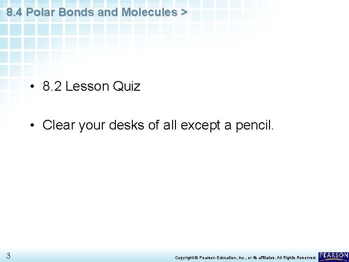 8. 4 Polar Bonds and Molecules > • 8. 2 Lesson Quiz • Clear