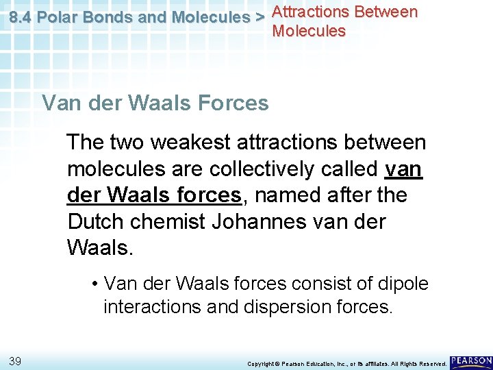 8. 4 Polar Bonds and Molecules > Attractions Between Molecules Van der Waals Forces