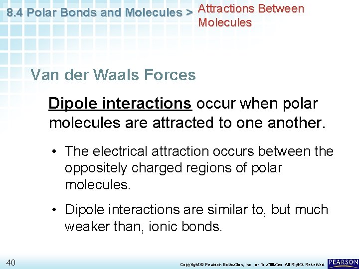 8. 4 Polar Bonds and Molecules > Attractions Between Molecules Van der Waals Forces