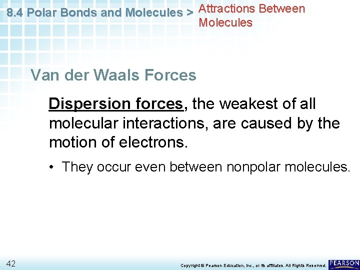 8. 4 Polar Bonds and Molecules > Attractions Between Molecules Van der Waals Forces