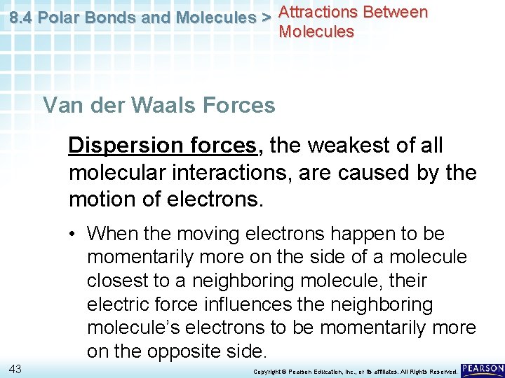8. 4 Polar Bonds and Molecules > Attractions Between Molecules Van der Waals Forces