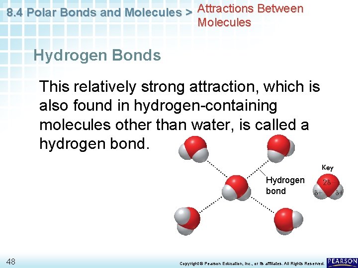 8. 4 Polar Bonds and Molecules > Attractions Between Molecules Hydrogen Bonds This relatively