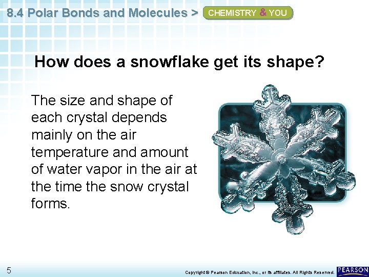 8. 4 Polar Bonds and Molecules > CHEMISTRY & YOU How does a snowflake