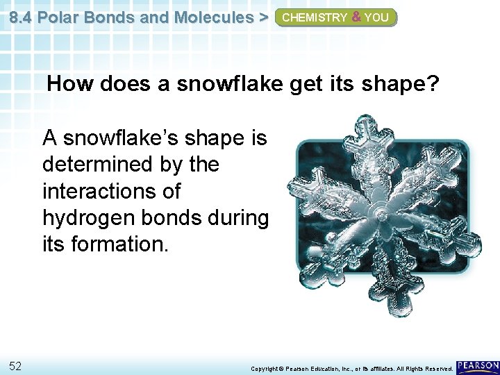 8. 4 Polar Bonds and Molecules > CHEMISTRY & YOU How does a snowflake