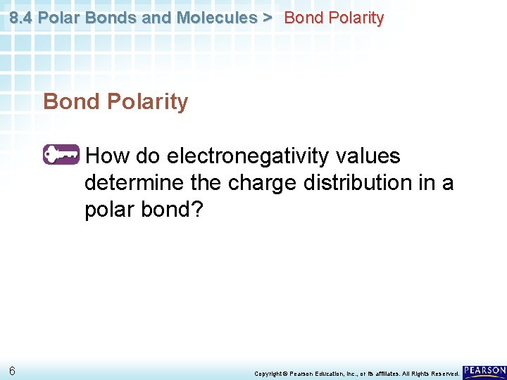 8. 4 Polar Bonds and Molecules > Bond Polarity • How do electronegativity values