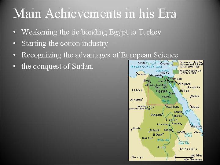 Main Achievements in his Era • • Weakening the tie bonding Egypt to Turkey