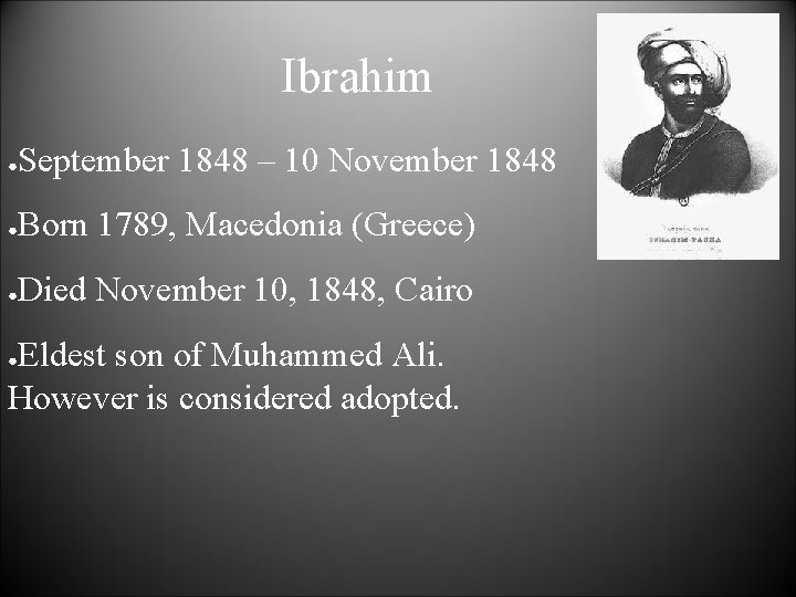 Ibrahim ● September 1848 – 10 November 1848 ● Born 1789, Macedonia (Greece) ●