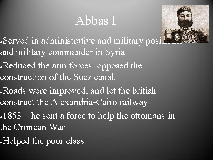 Abbas I Served in administrative and military positions, and military commander in Syria ●Reduced