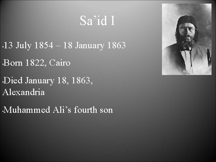 Sa’id I • 13 July 1854 – 18 January 1863 • Born 1822, Cairo