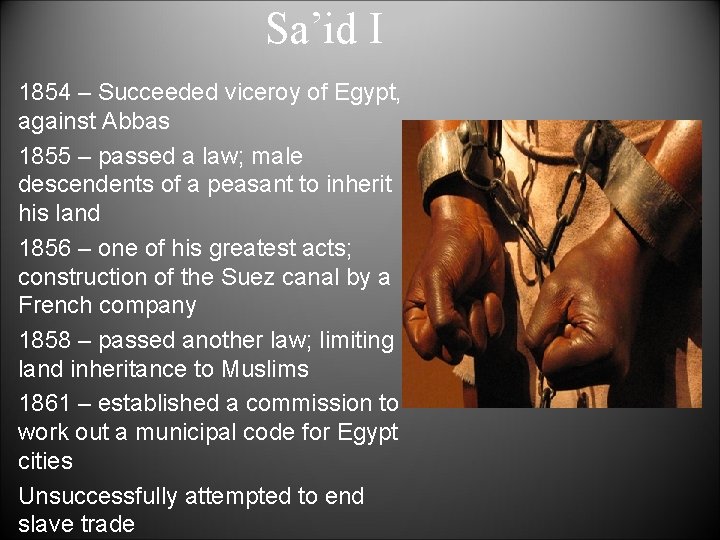 Sa’id I 1854 – Succeeded viceroy of Egypt, against Abbas 1855 – passed a