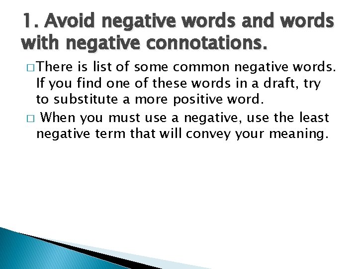 1. Avoid negative words and words with negative connotations. � There is list of
