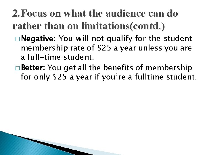 2. Focus on what the audience can do rather than on limitations(contd. ) �