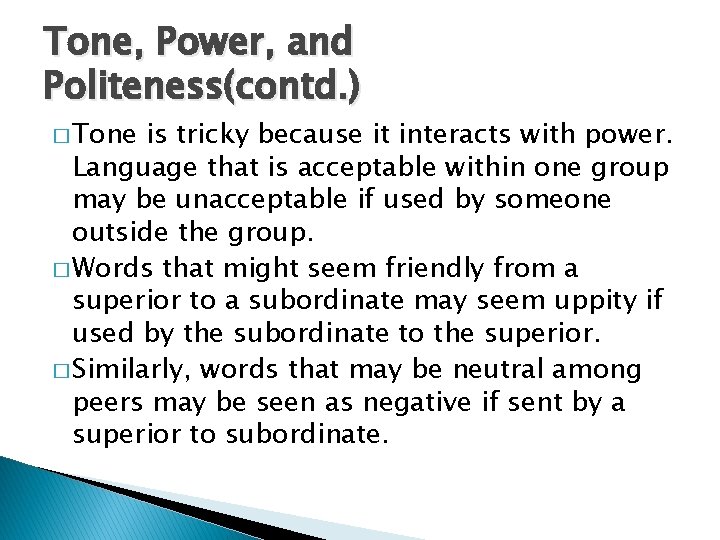 Tone, Power, and Politeness(contd. ) � Tone is tricky because it interacts with power.