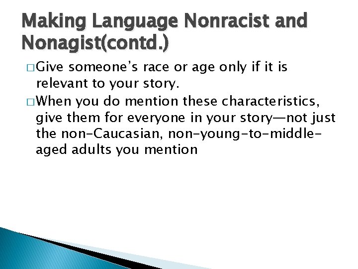 Making Language Nonracist and Nonagist(contd. ) � Give someone’s race or age only if