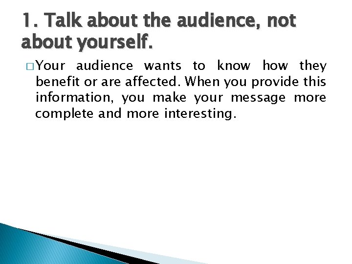 1. Talk about the audience, not about yourself. � Your audience wants to know