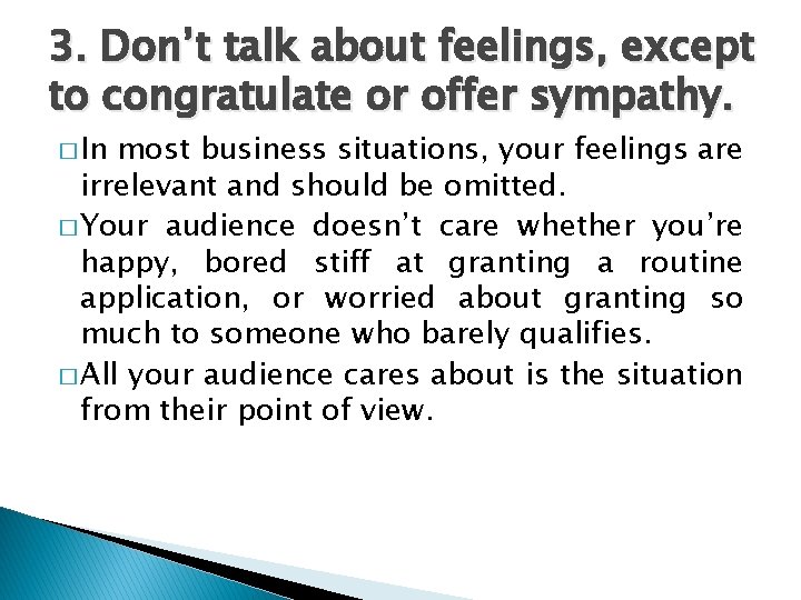 3. Don’t talk about feelings, except to congratulate or offer sympathy. � In most