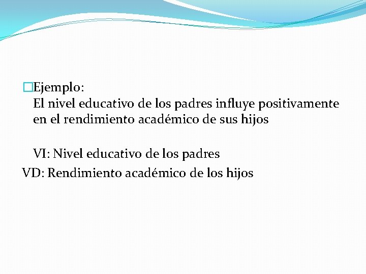 �Ejemplo: El nivel educativo de los padres influye positivamente en el rendimiento académico de