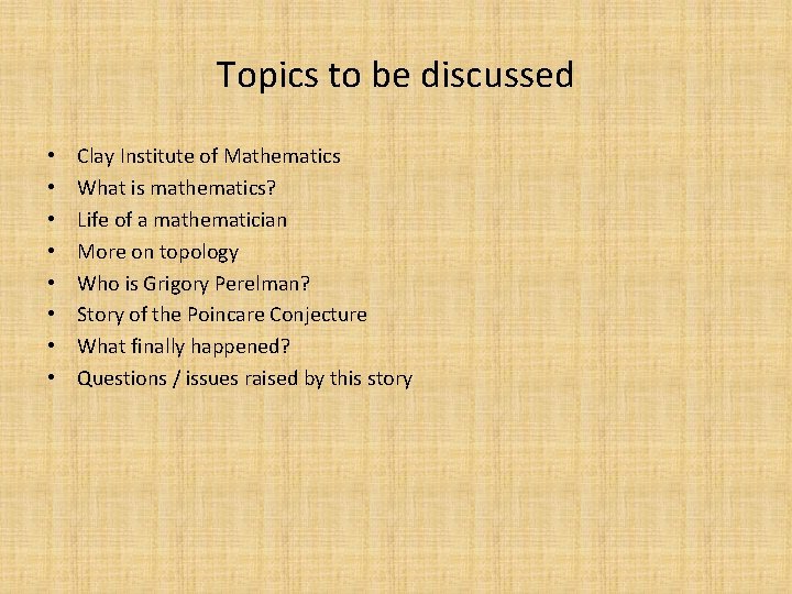 Topics to be discussed • • Clay Institute of Mathematics What is mathematics? Life