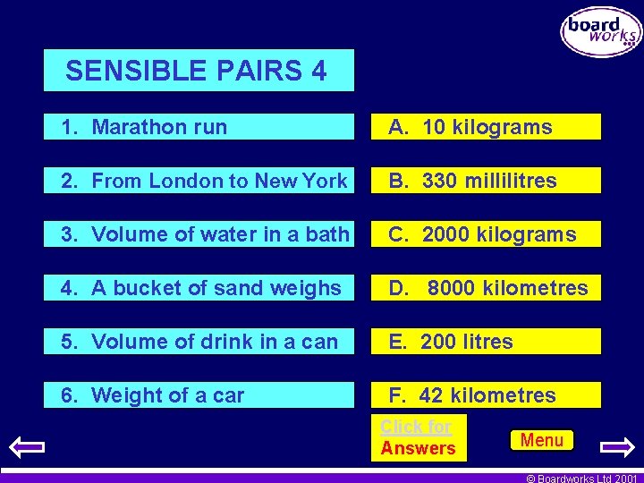 SENSIBLE PAIRS 4 1. Marathon run A. 10 kilograms 2. From London to New