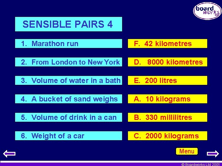 SENSIBLE PAIRS 4 1. Marathon run F. 42 kilometres 2. From London to New
