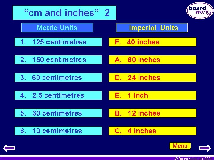 “cm and inches” 2 Metric Units Imperial Units 1. 125 centimetres F. 40 inches