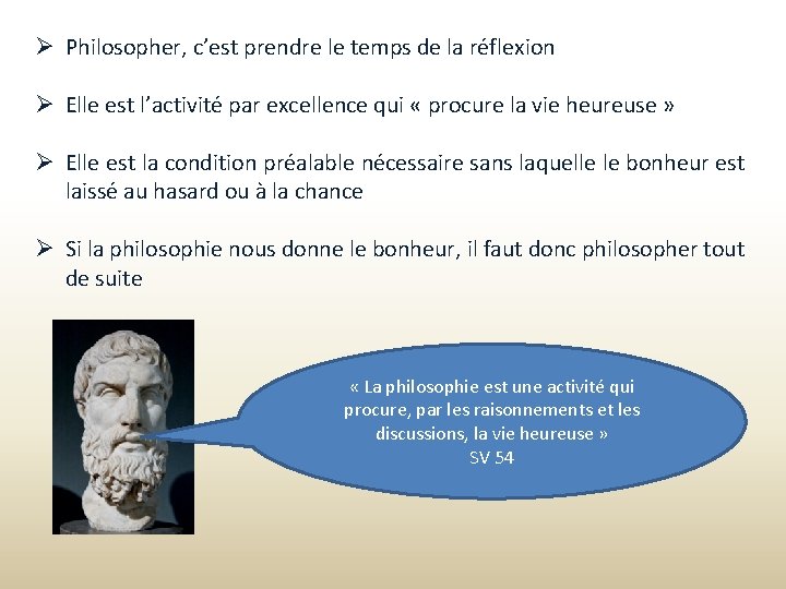  Philosopher, c’est prendre le temps de la réflexion Elle est l’activité par excellence