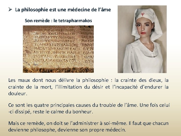  La philosophie est une médecine de l’âme Son remède : le tetrapharmakos Les
