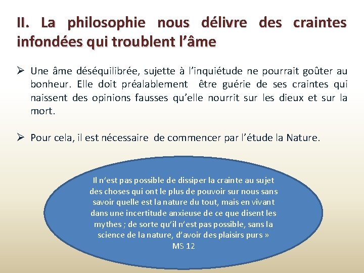 II. La philosophie nous délivre des craintes infondées qui troublent l’âme Une âme déséquilibrée,