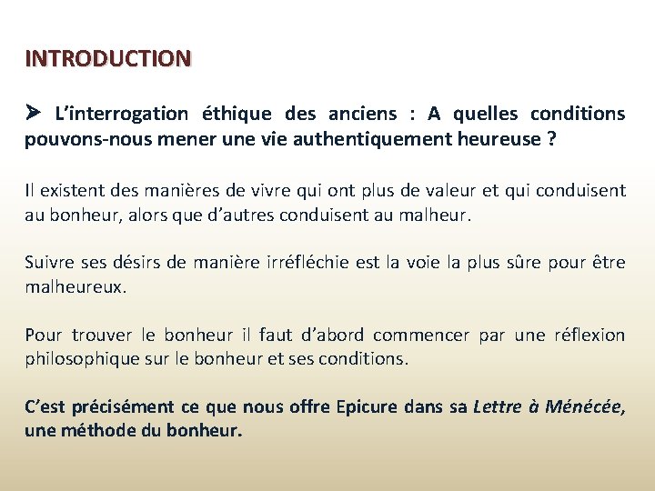 INTRODUCTION L’interrogation éthique des anciens : A quelles conditions pouvons-nous mener une vie authentiquement