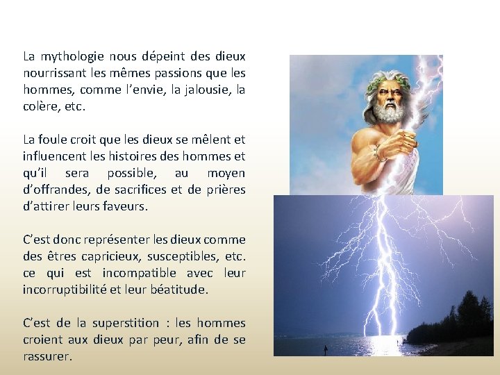 La mythologie nous dépeint des dieux nourrissant les mêmes passions que les hommes, comme