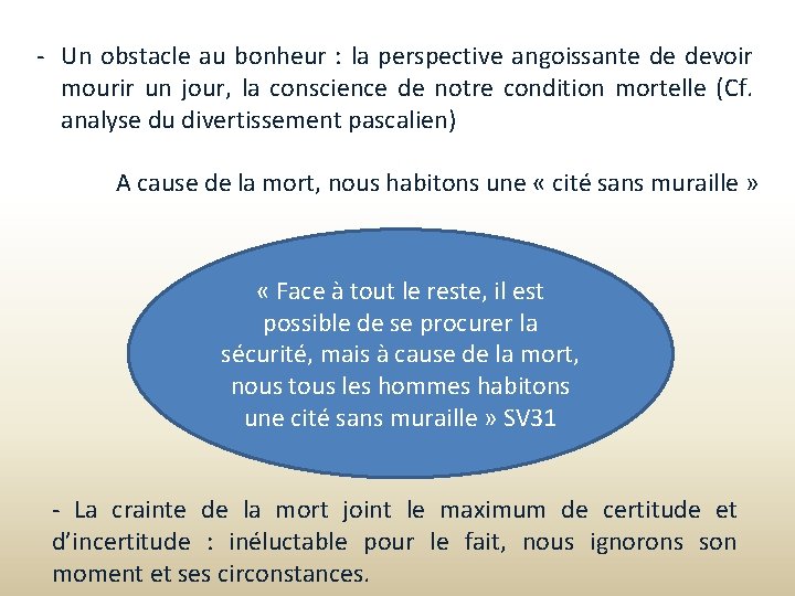 - Un obstacle au bonheur : la perspective angoissante de devoir mourir un jour,