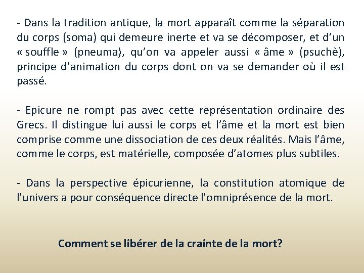 - Dans la tradition antique, la mort apparaît comme la séparation du corps (soma)