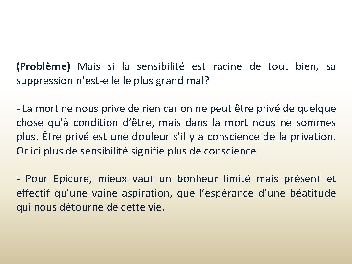 (Problème) Mais si la sensibilité est racine de tout bien, sa suppression n’est-elle le