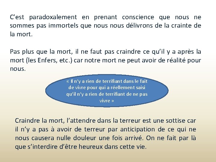 C’est paradoxalement en prenant conscience que nous ne sommes pas immortels que nous délivrons