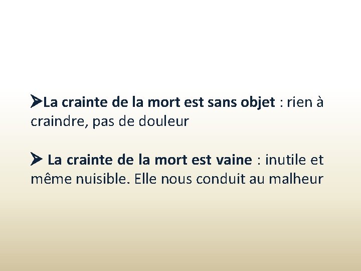  La crainte de la mort est sans objet : rien à craindre, pas