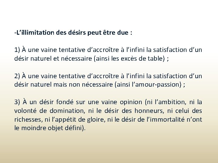 -L’illimitation des désirs peut être due : 1) À une vaine tentative d’accroître à