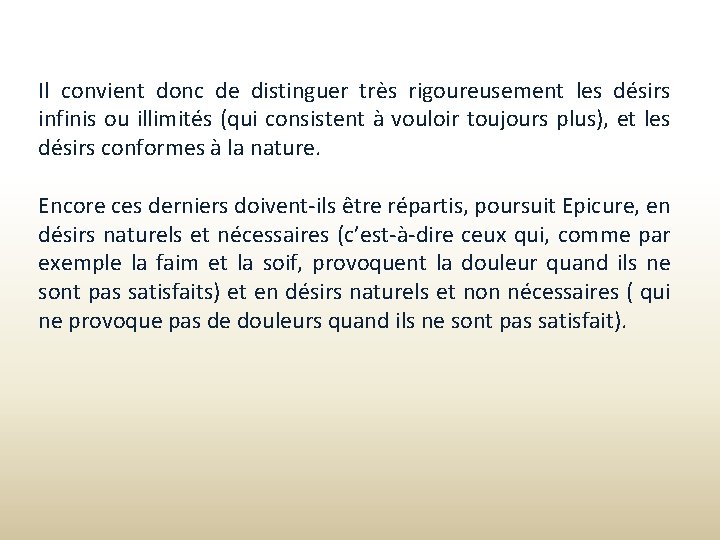 Il convient donc de distinguer très rigoureusement les désirs infinis ou illimités (qui consistent