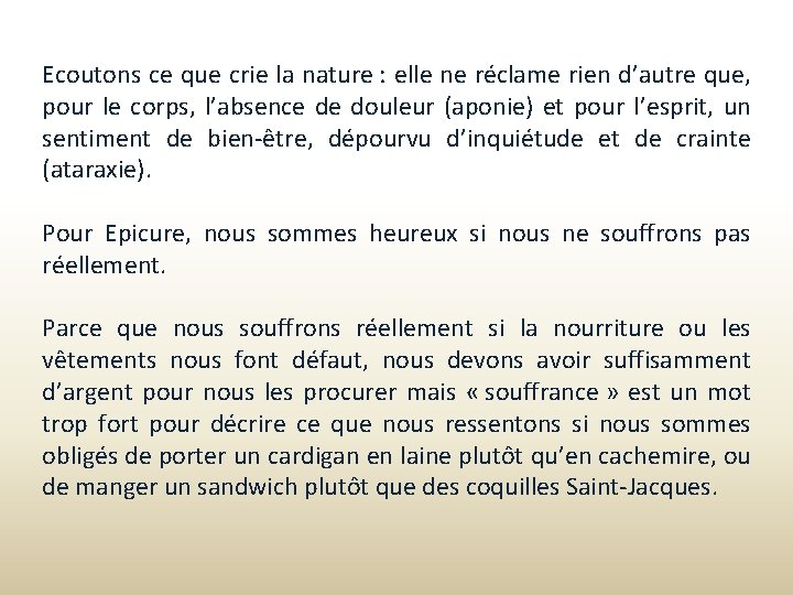 Ecoutons ce que crie la nature : elle ne réclame rien d’autre que, pour