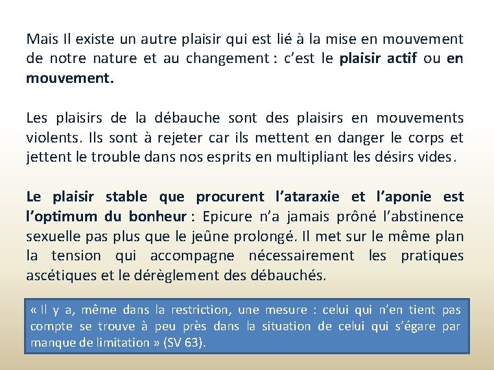 Mais Il existe un autre plaisir qui est lié à la mise en mouvement