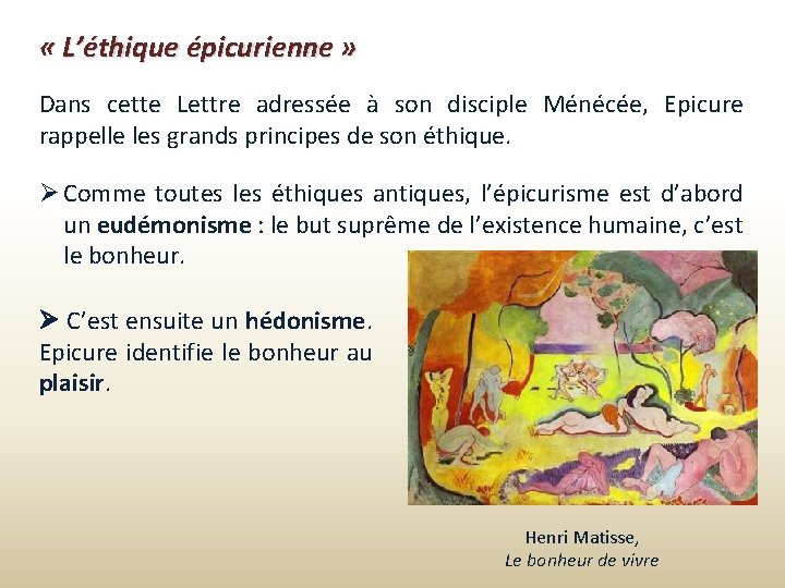  « L’éthique épicurienne » Dans cette Lettre adressée à son disciple Ménécée, Epicure