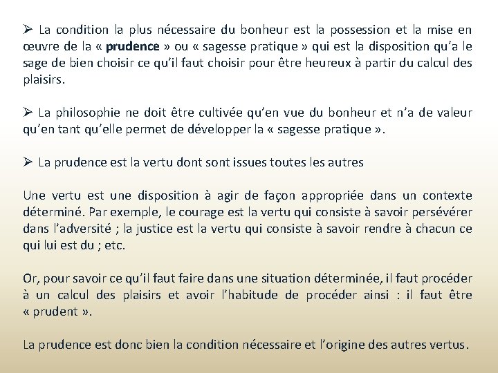  La condition la plus nécessaire du bonheur est la possession et la mise