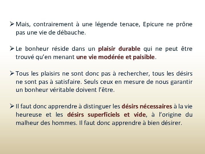  Mais, contrairement à une légende tenace, Epicure ne prône pas une vie de