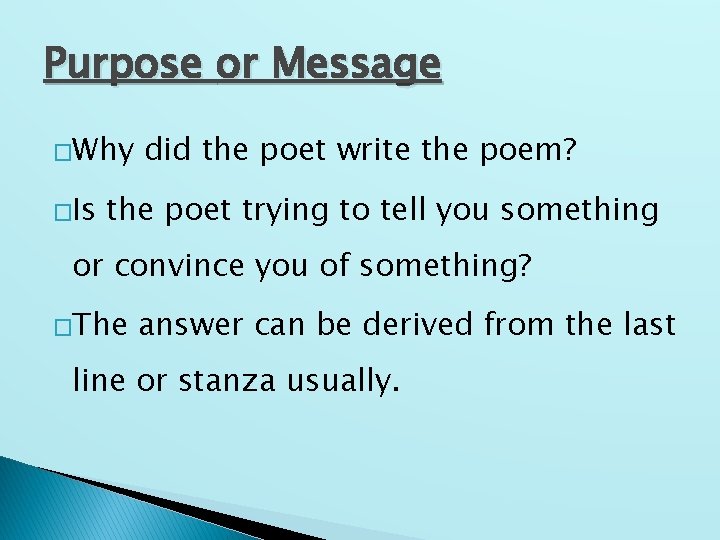 Purpose or Message �Why �Is did the poet write the poem? the poet trying