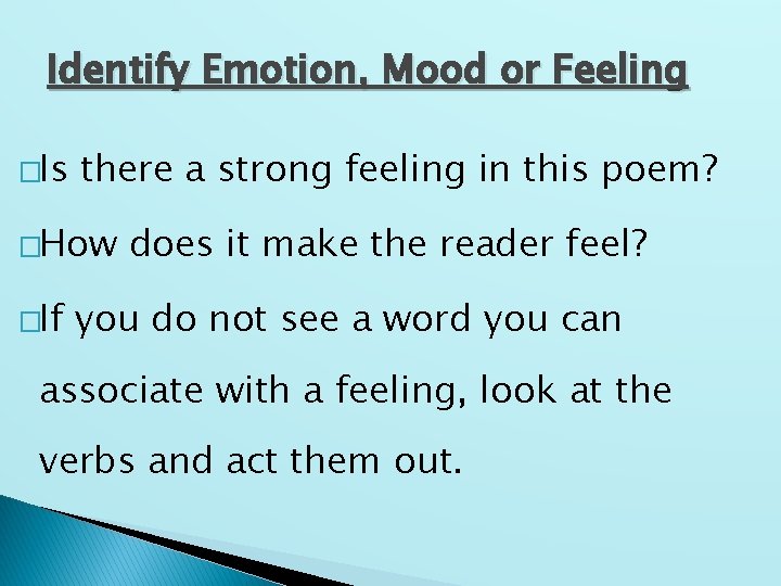 Identify Emotion, Mood or Feeling �Is there a strong feeling in this poem? �How