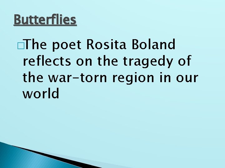 Butterflies �The poet Rosita Boland reflects on the tragedy of the war-torn region in